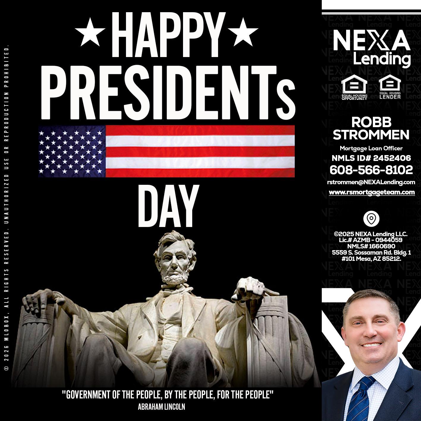 happy presidents day - Robb Strommen -Mortgage Loan Officer
