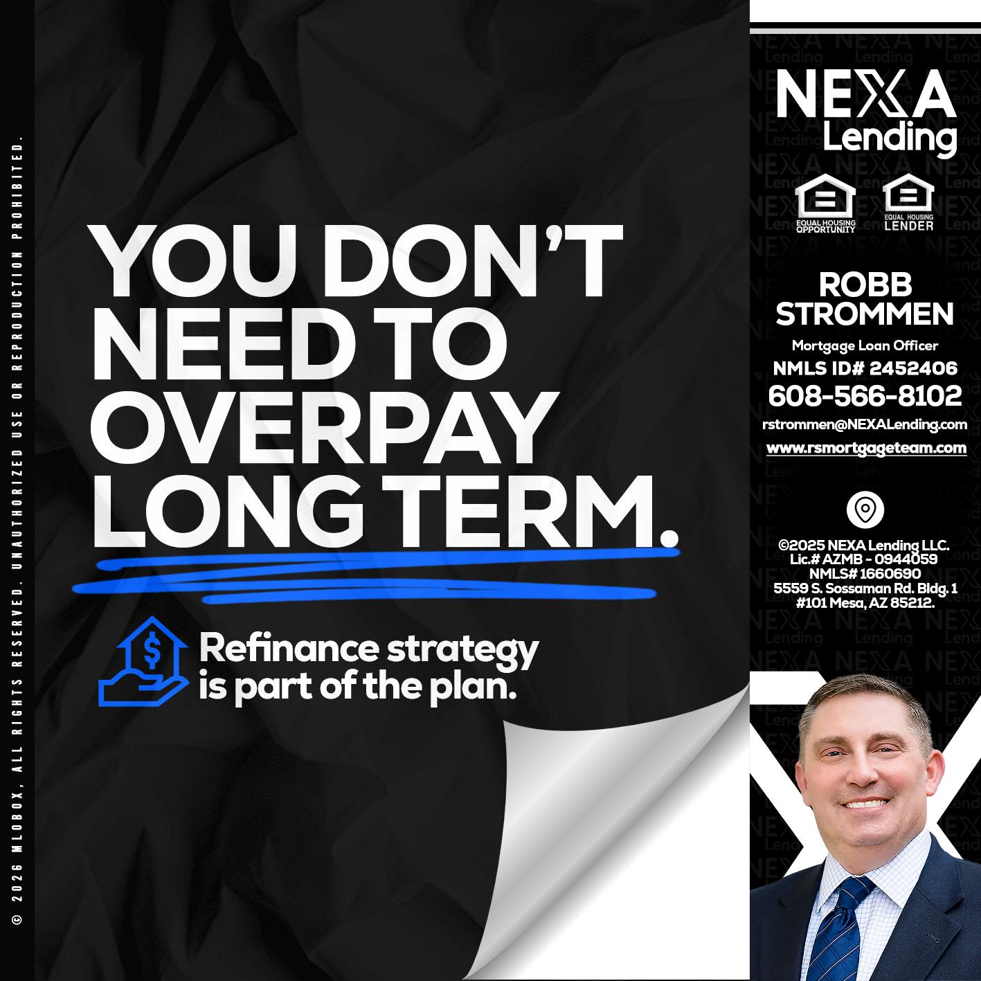you don't need - Robb Strommen -Mortgage Loan Officer