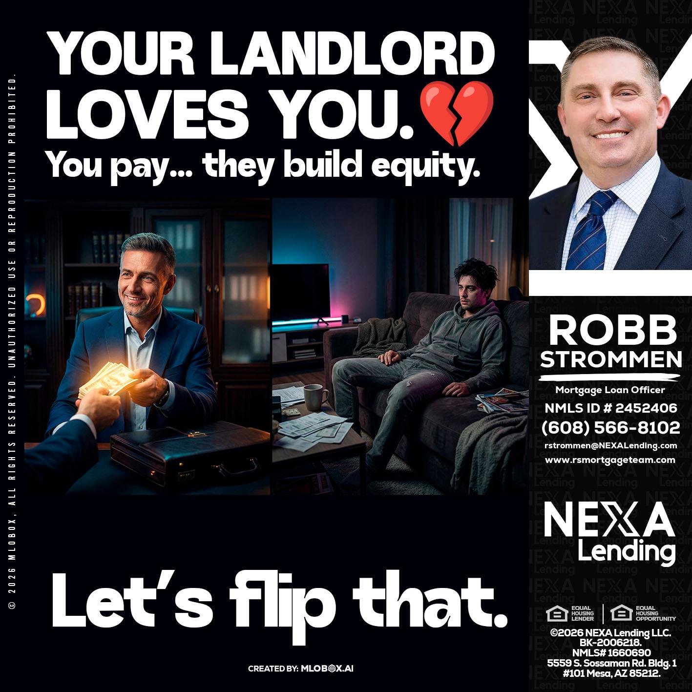 your landlord - Robb Strommen -Mortgage Loan Officer