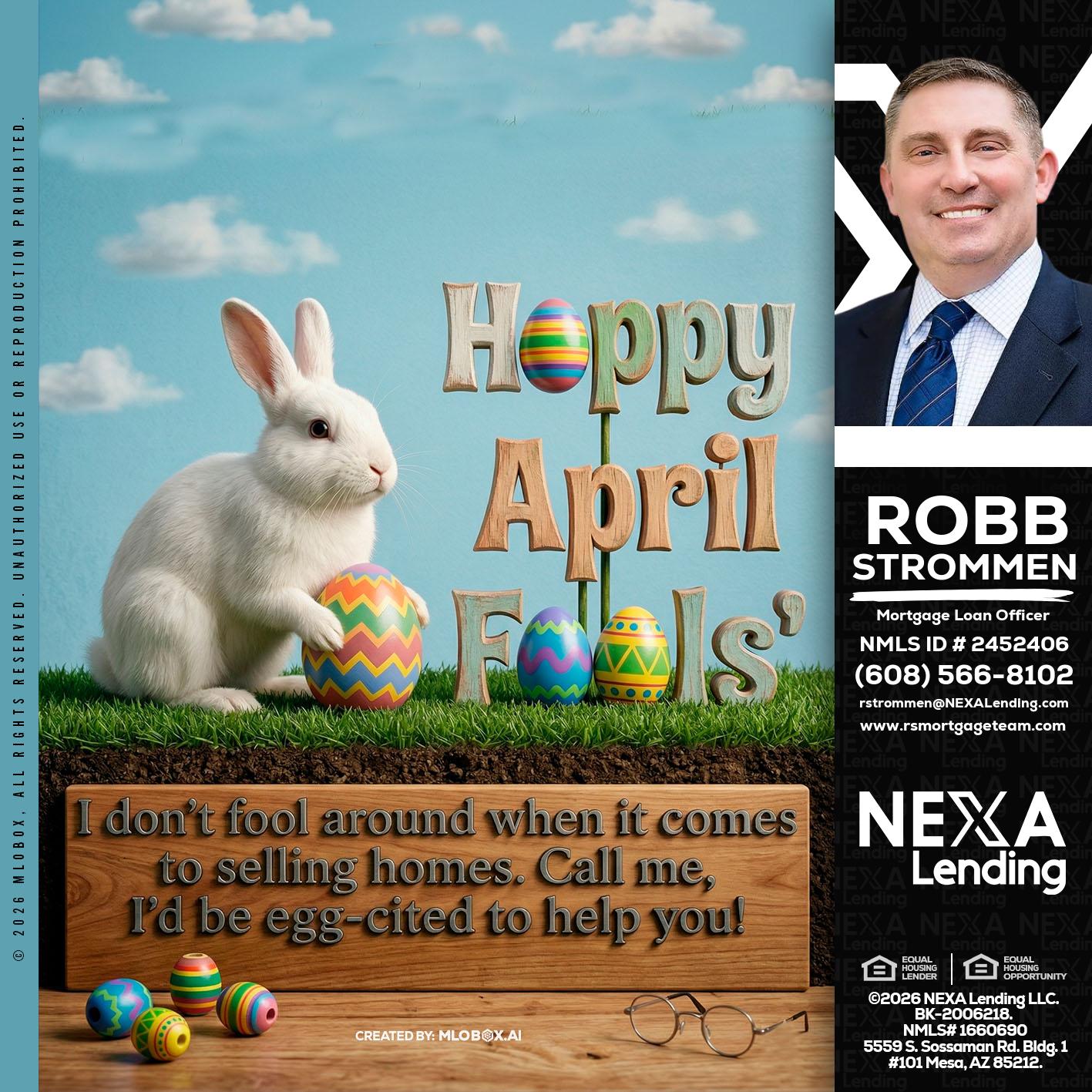 happy april fools - Robb Strommen -Mortgage Loan Officer