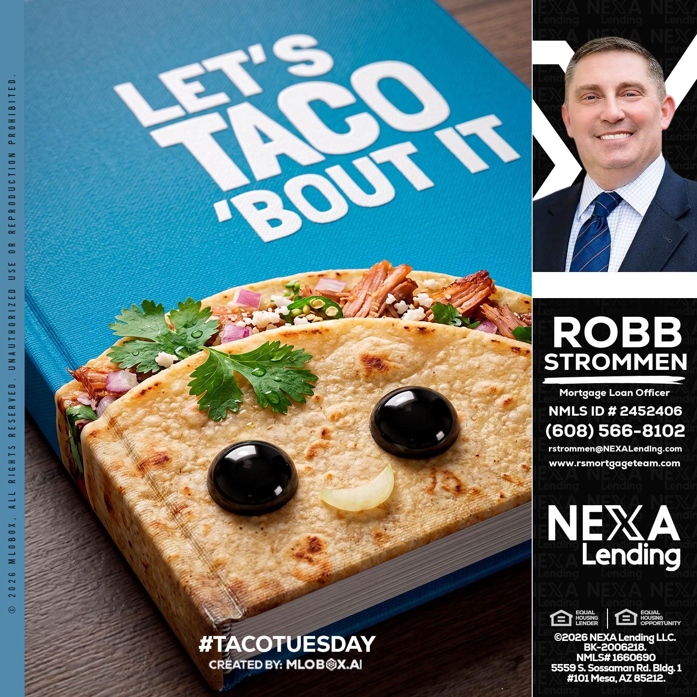 LETS TACO ABOUT IT - Robb Strommen -Mortgage Loan Officer