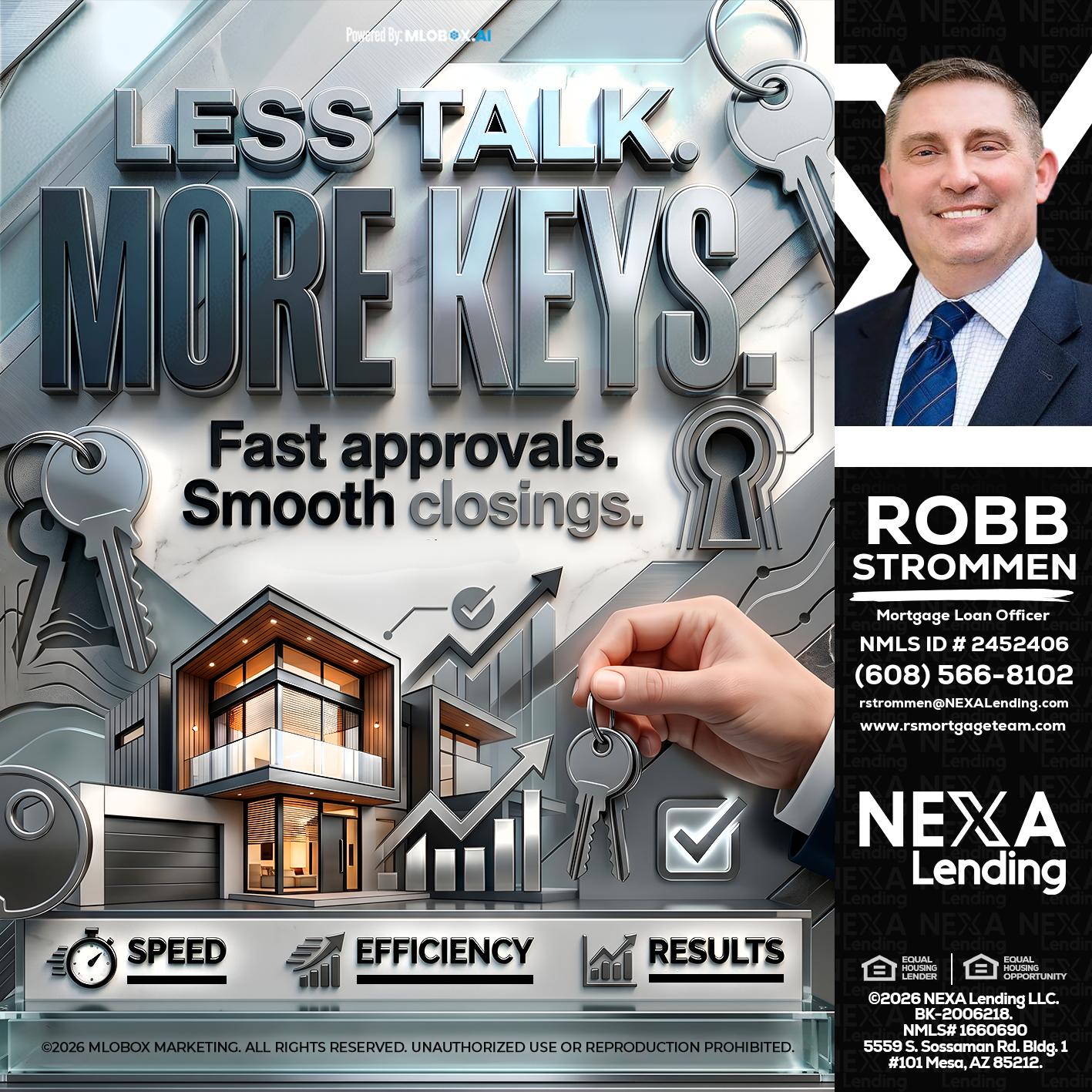 LESS TALK, MORE KEYS! - Robb Strommen -Mortgage Loan Officer