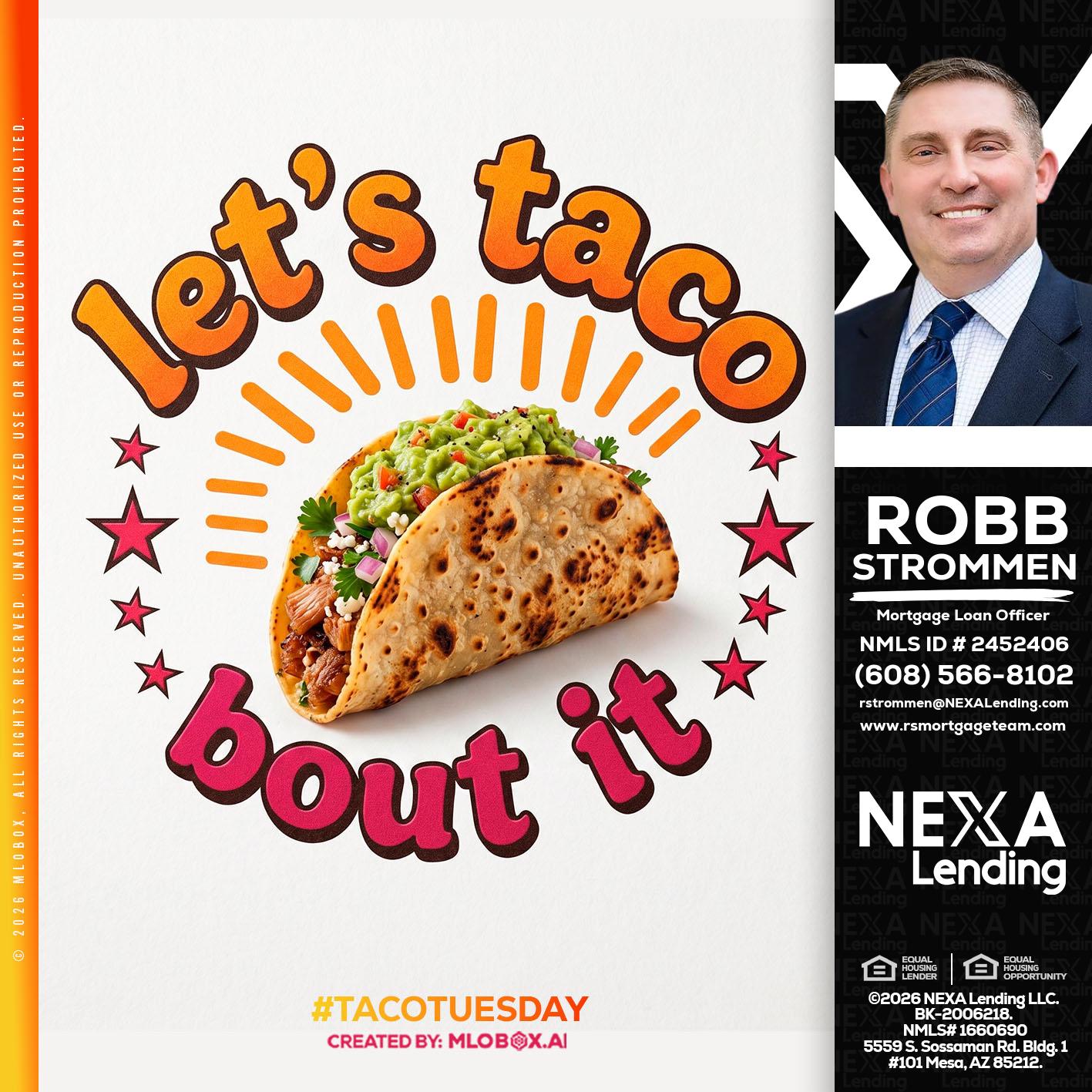 lets taco bout it - Robb Strommen -Mortgage Loan Officer