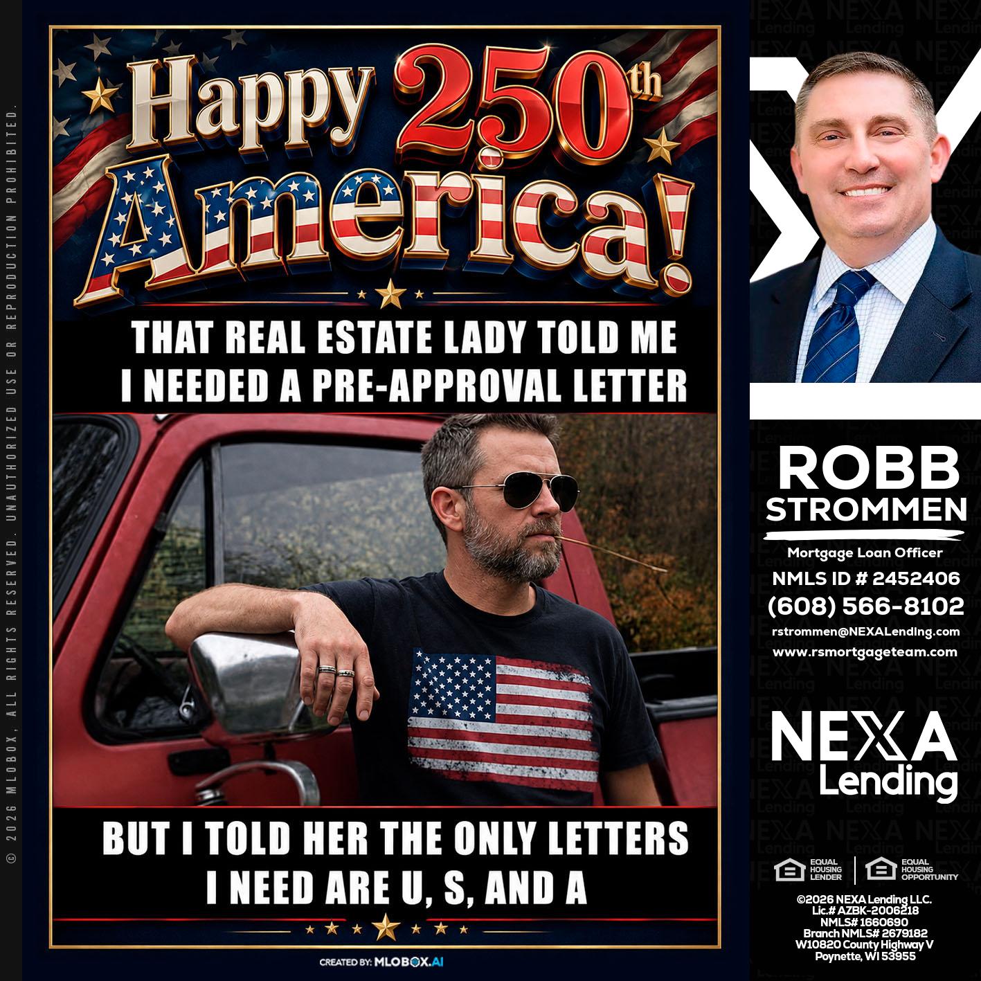 HAPPY 250 TH - Robb Strommen -Mortgage Loan Officer