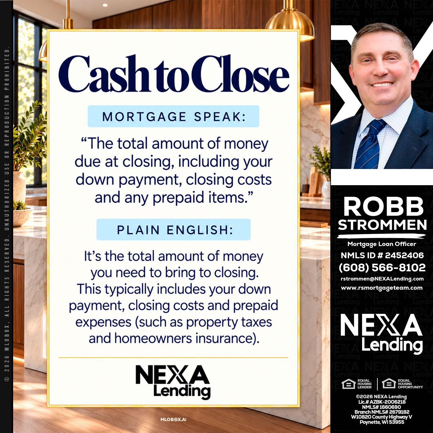 CASH TO CLOSE - Robb Strommen -Mortgage Loan Officer